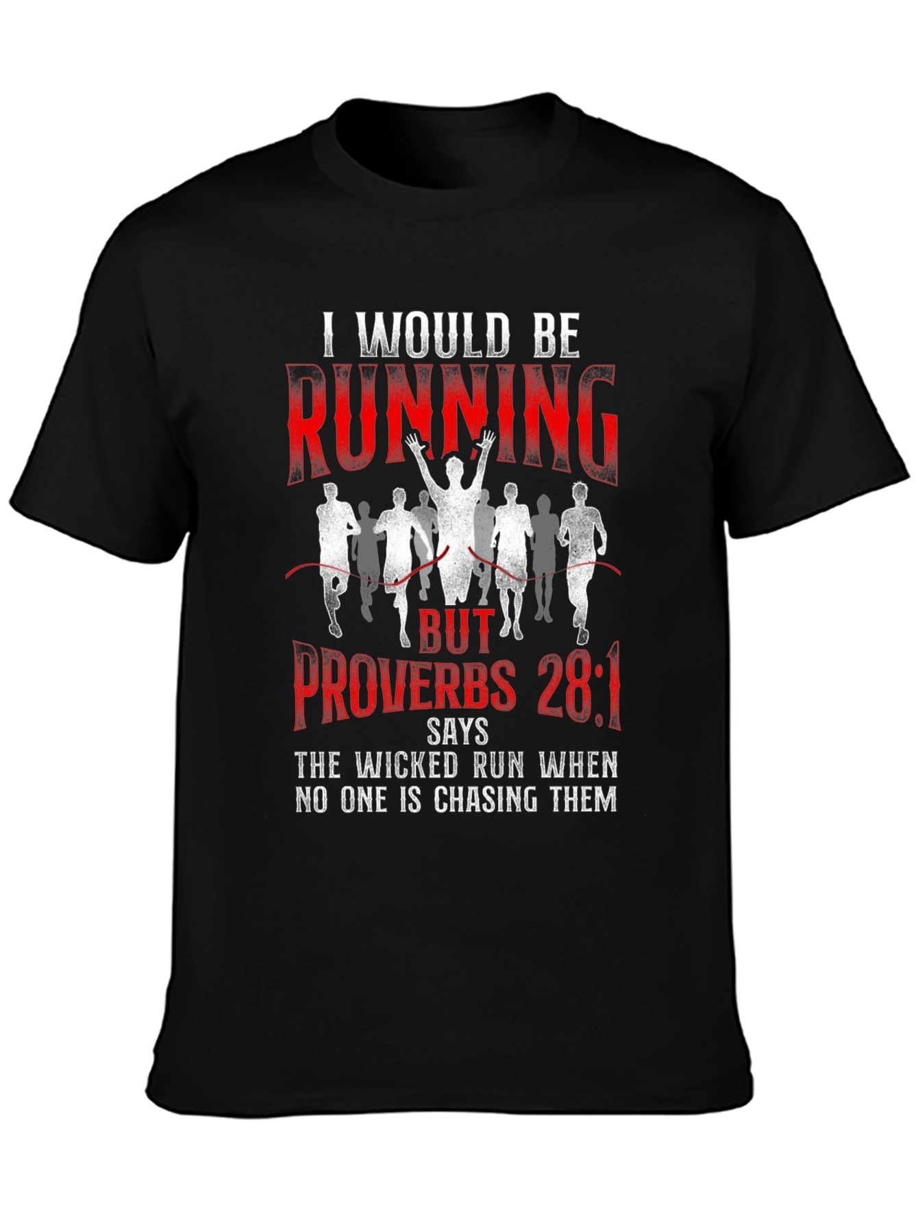 I Would Be Running Proverbs 28:1 T-Shirt