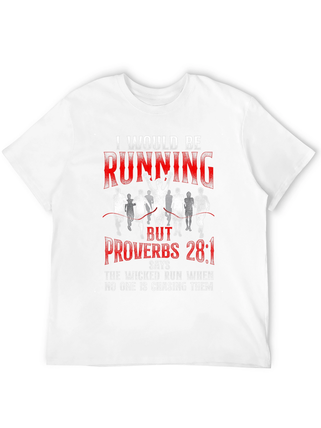 I Would Be Running Proverbs 28:1 T-Shirt