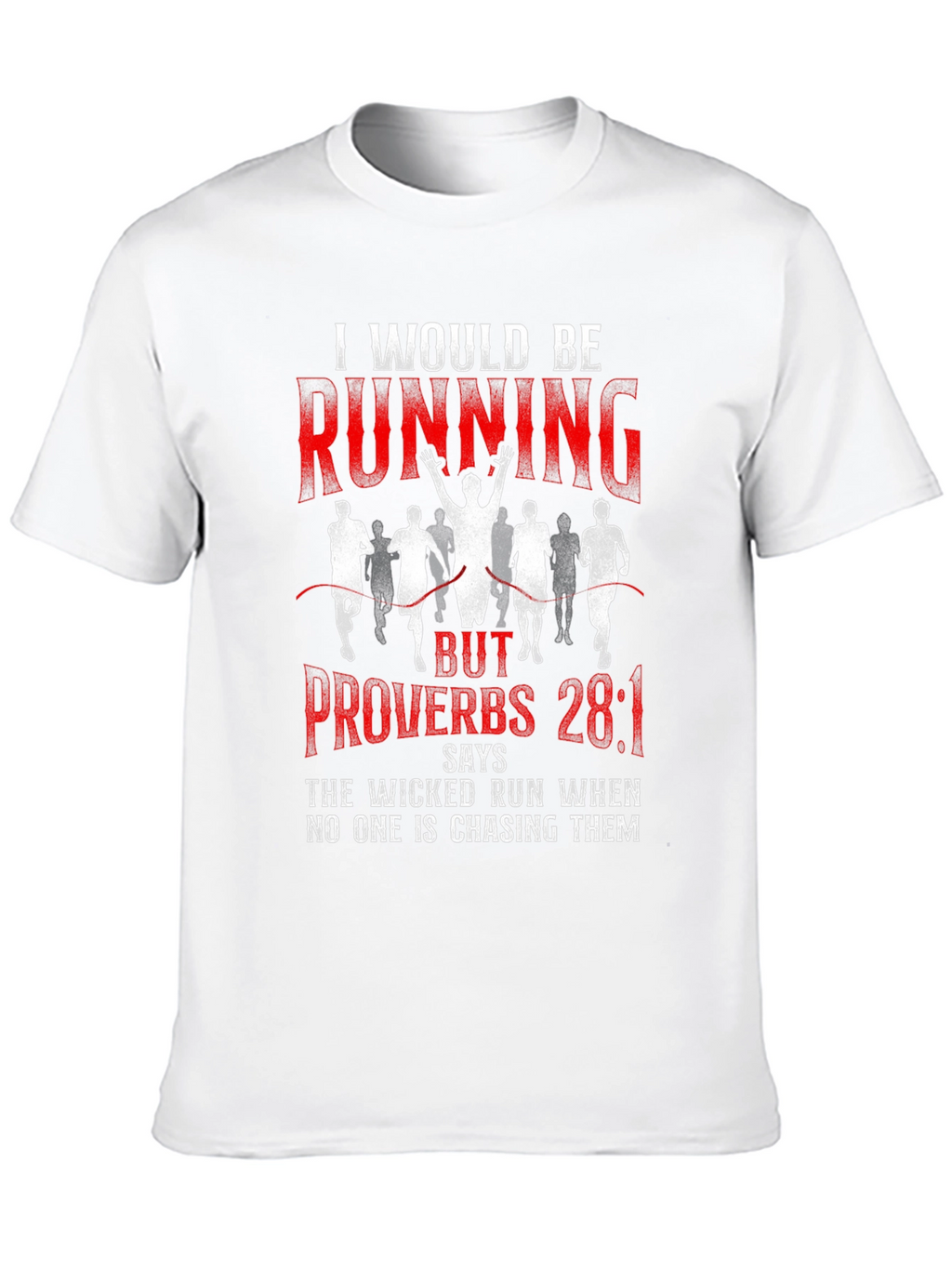 I Would Be Running Proverbs 28:1 T-Shirt