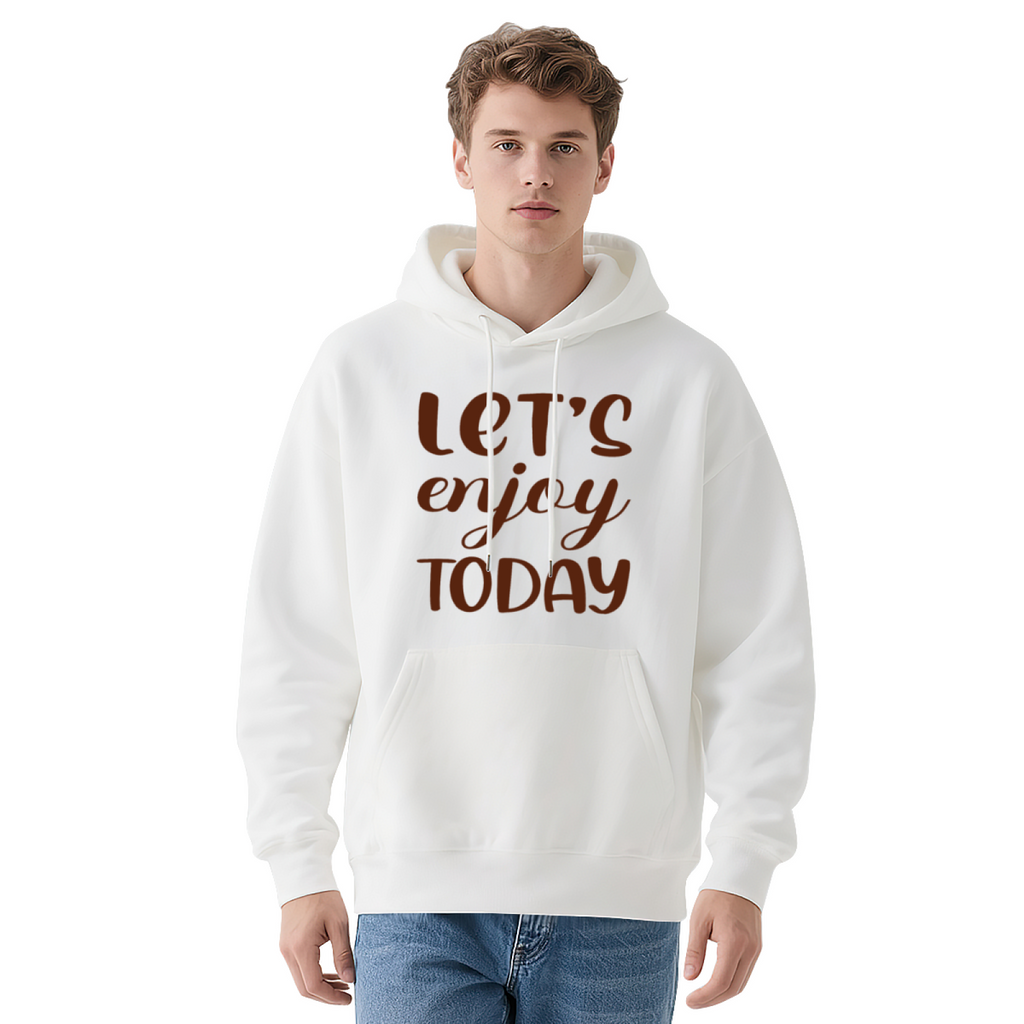 Let's Enjoy Today Hoodie