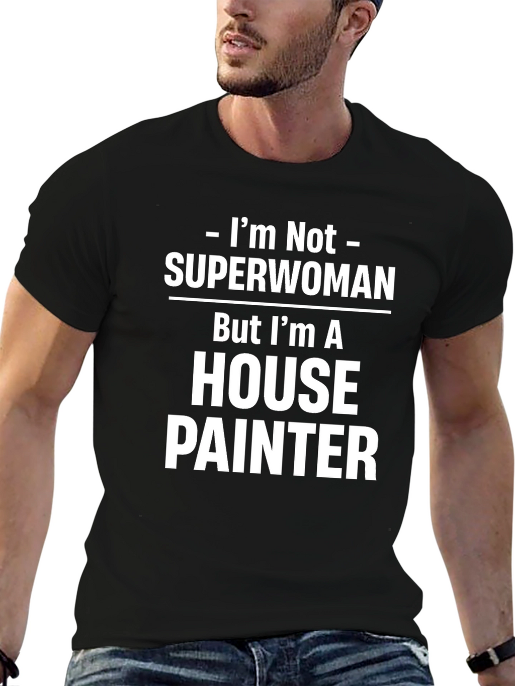 House Painter T-Shirt - Not Superwoman Funny Job Tee