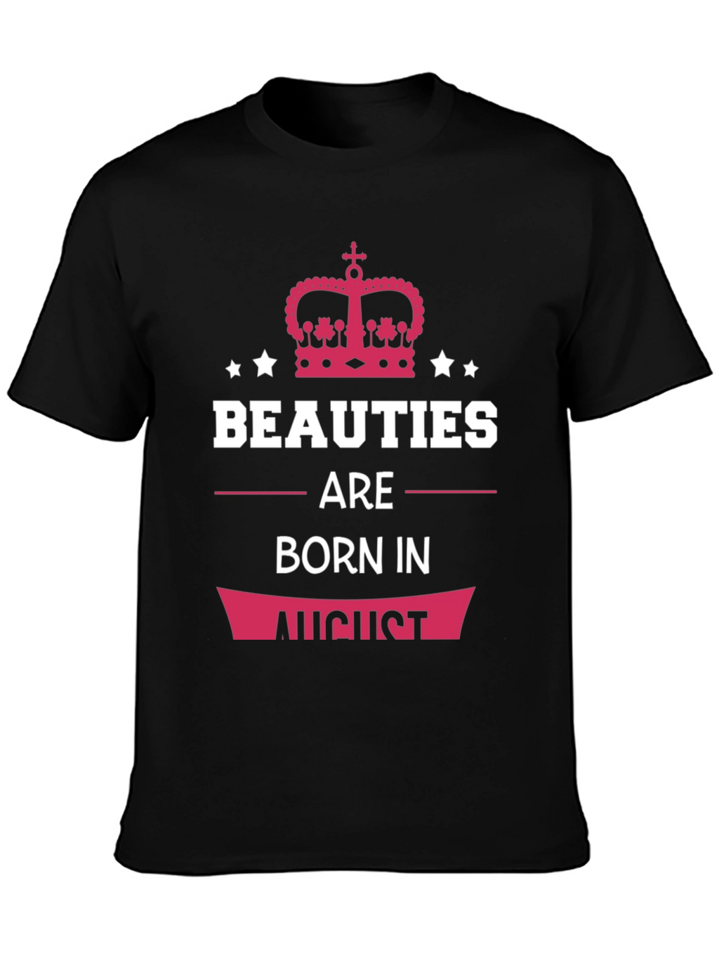 Beauties Born in August T-Shirt