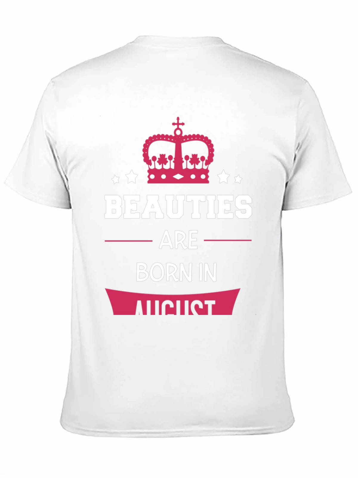 Beauties Born in August T-Shirt