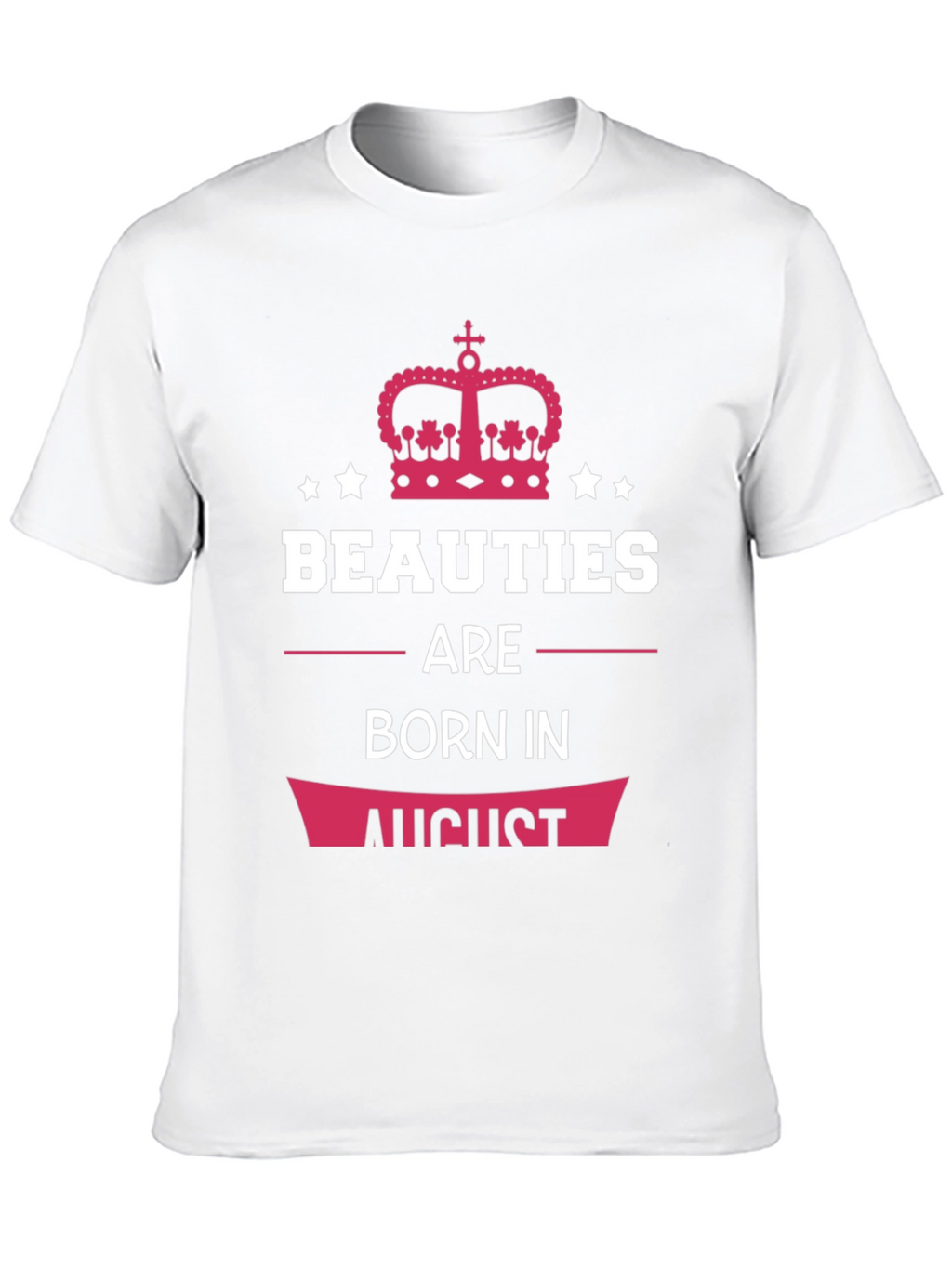 Beauties Born in August T-Shirt