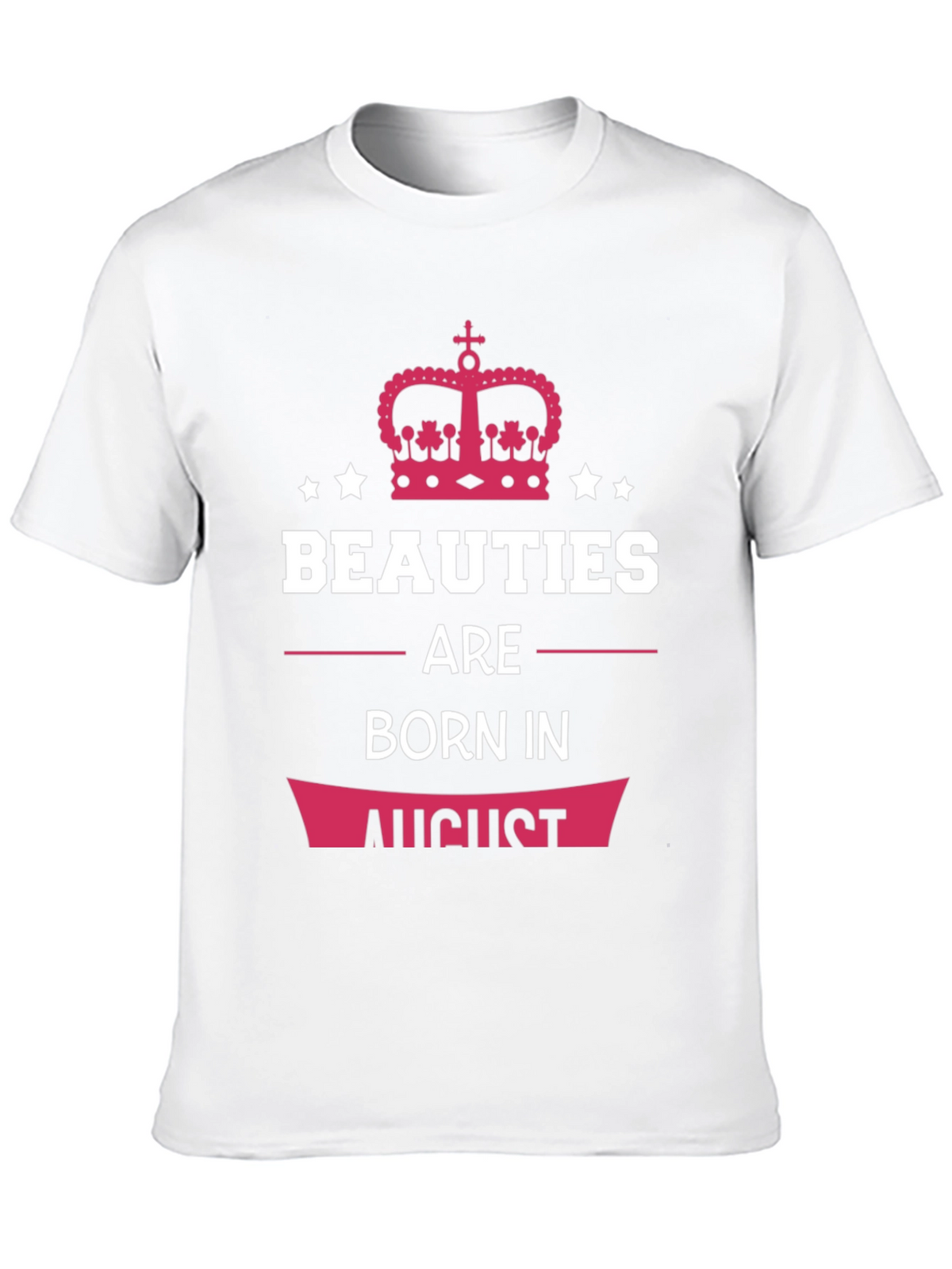 Beauties Born in August T-Shirt