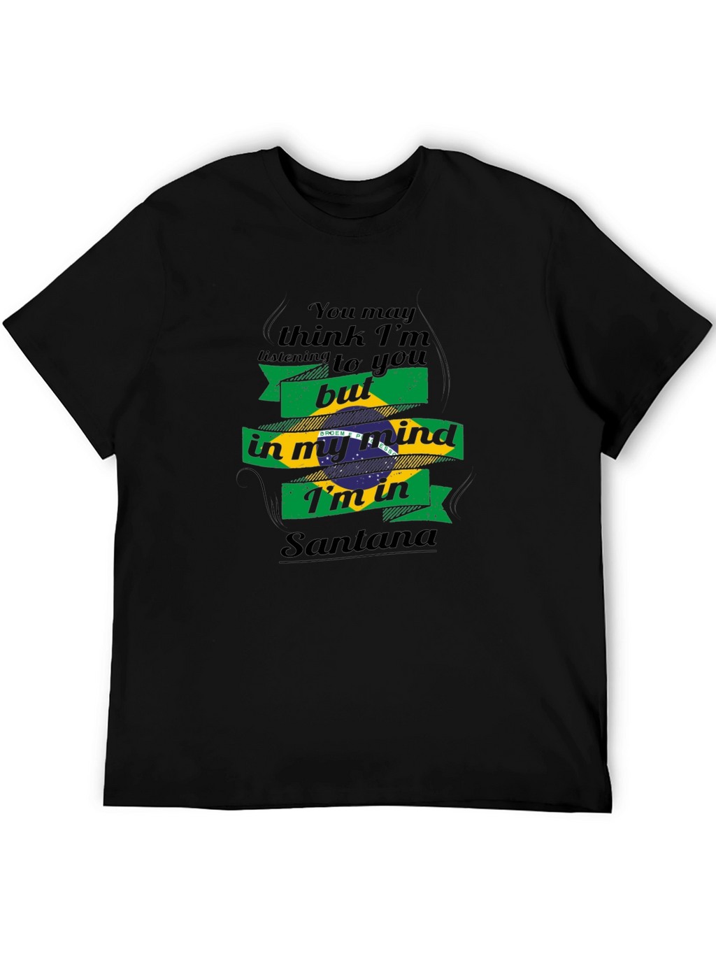 In My Mind Im In Santana T-Shirt