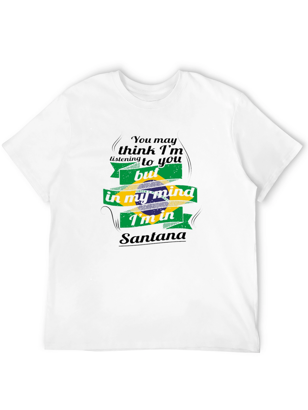 In My Mind Im In Santana T-Shirt