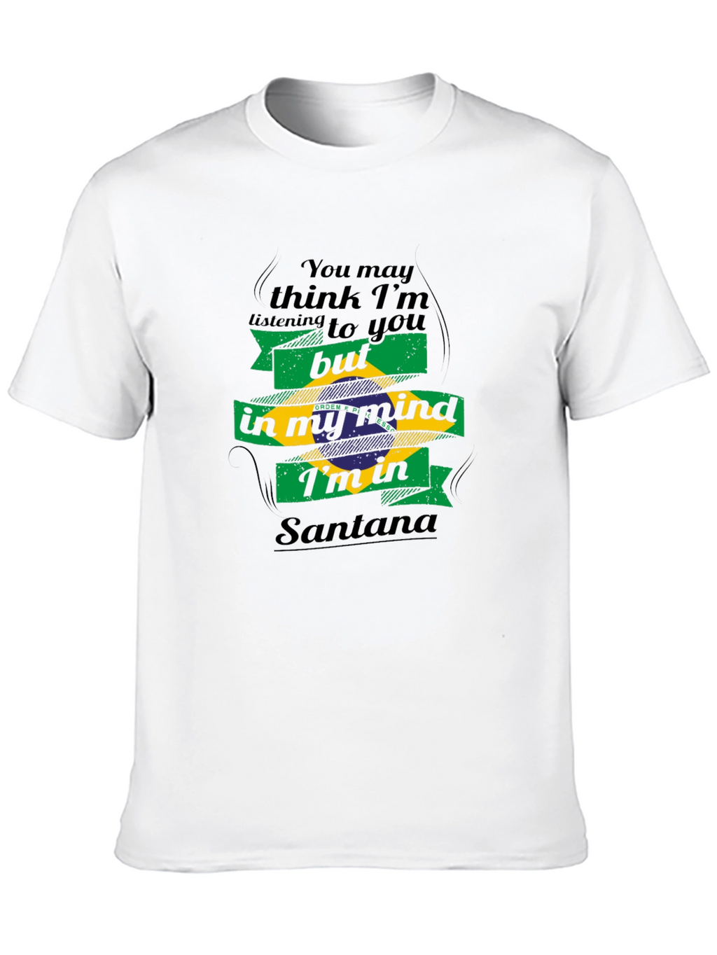 In My Mind Im In Santana T-Shirt