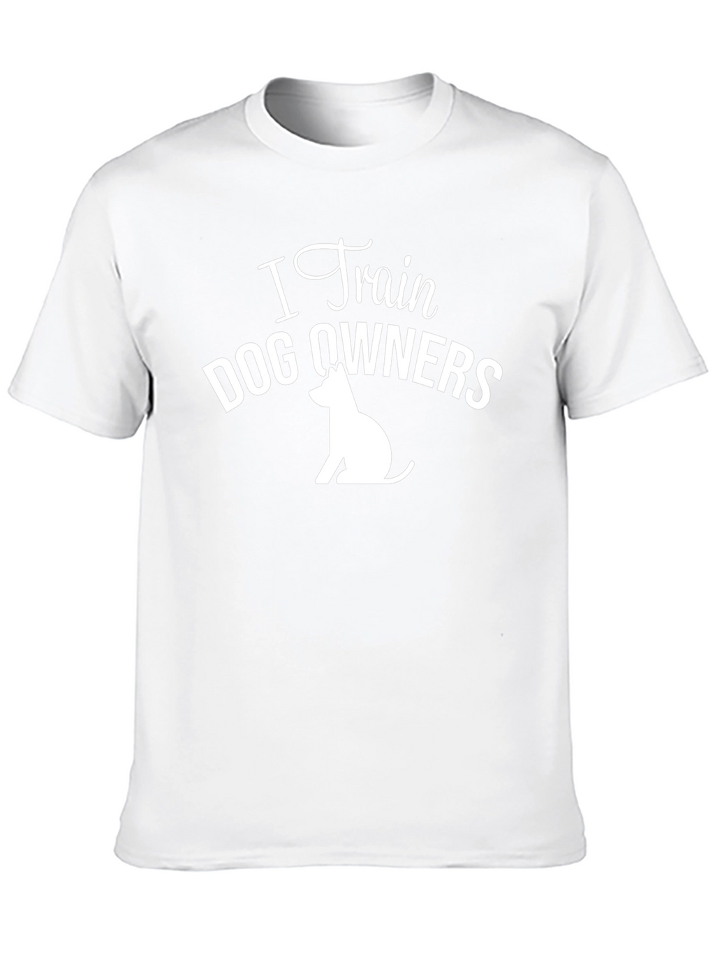 I Train Dog Owners T-Shirt