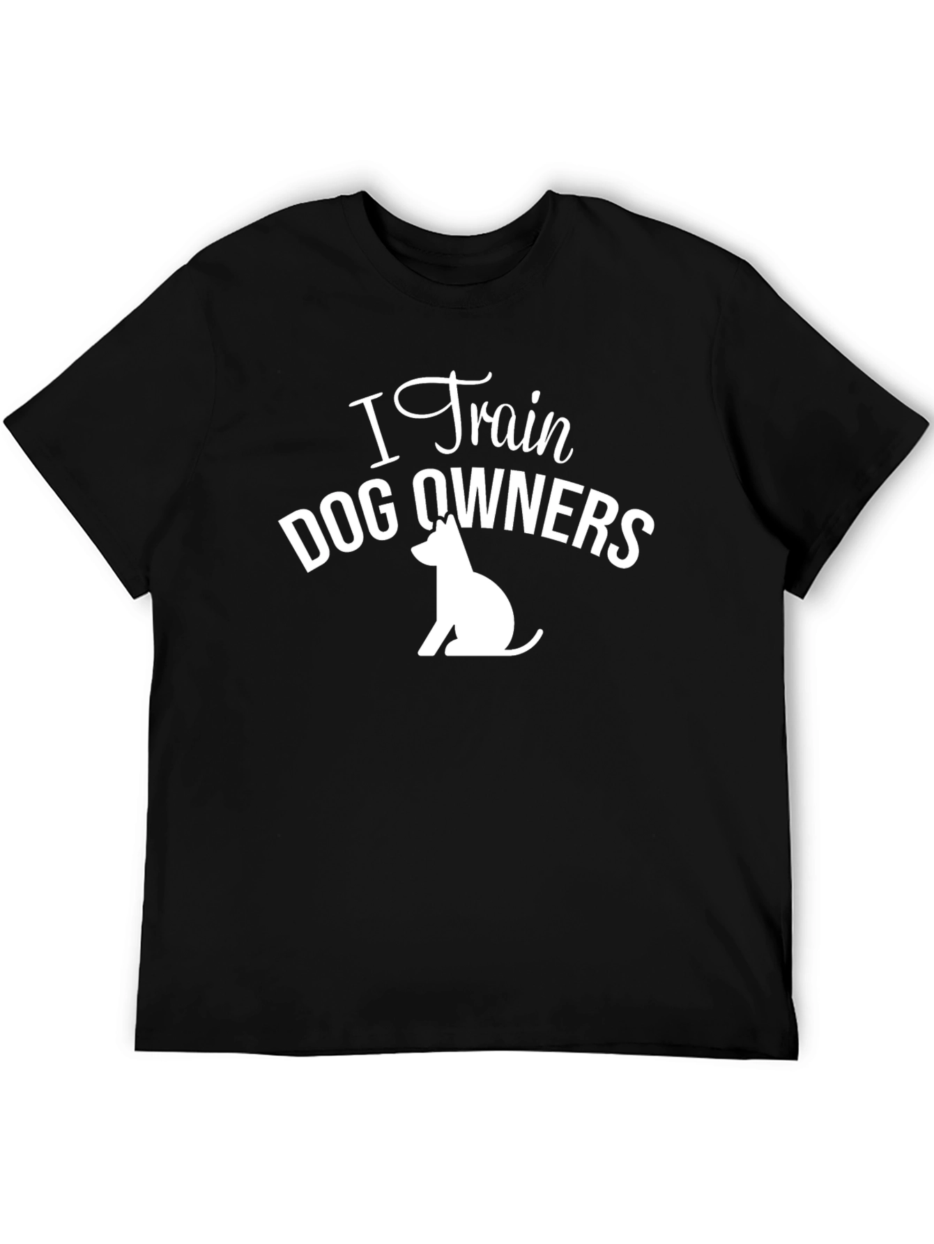 I Train Dog Owners T-Shirt