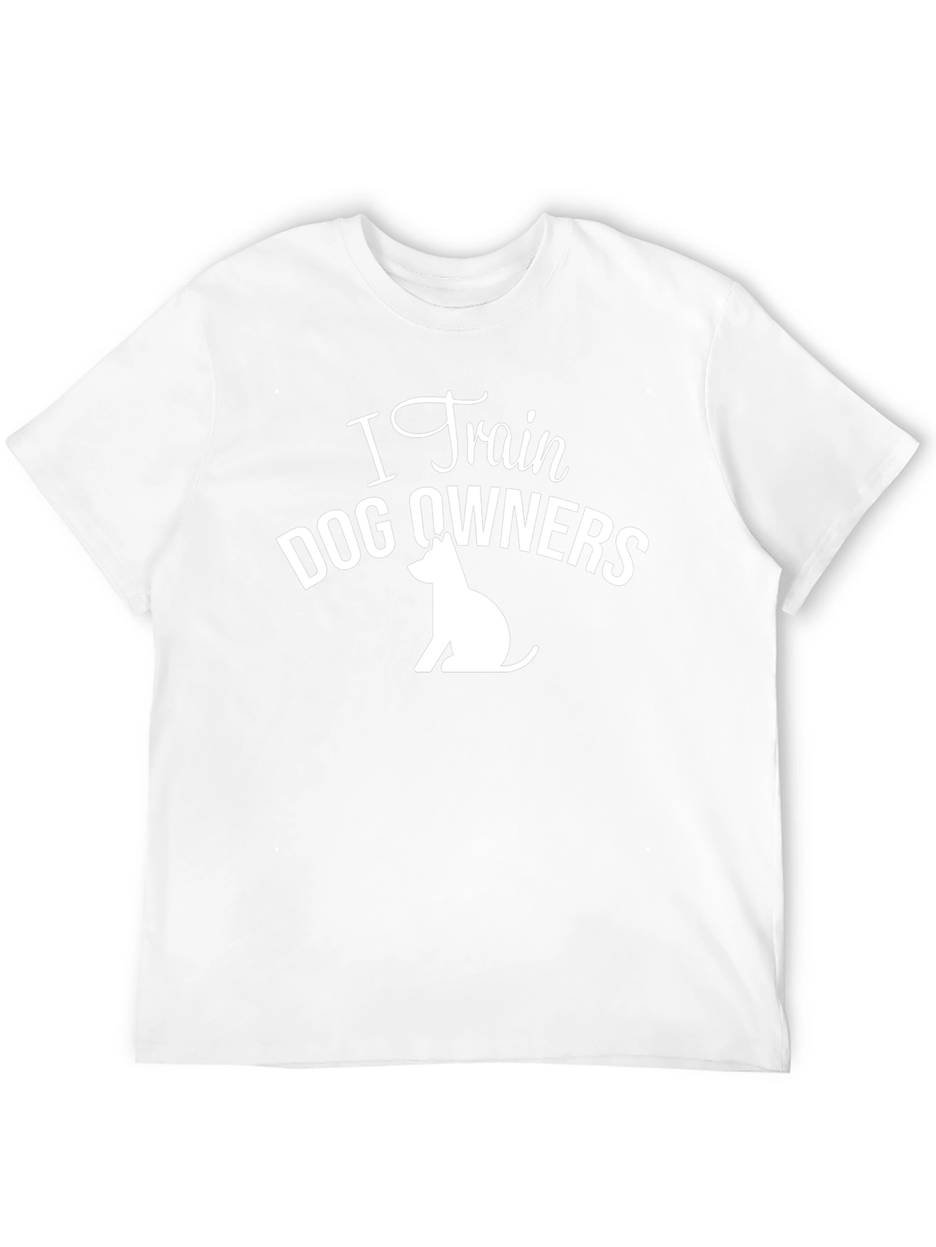 I Train Dog Owners T-Shirt