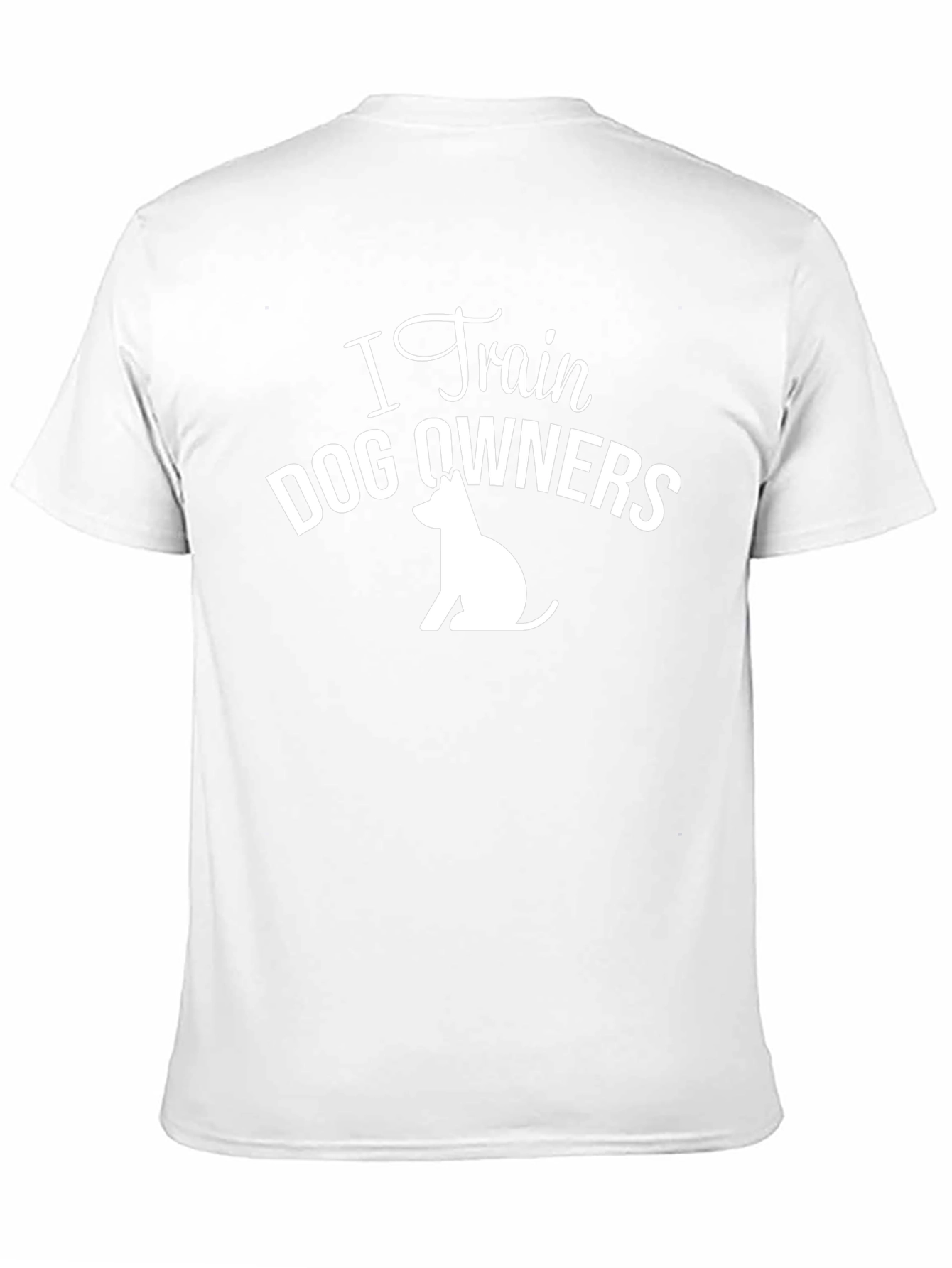I Train Dog Owners T-Shirt