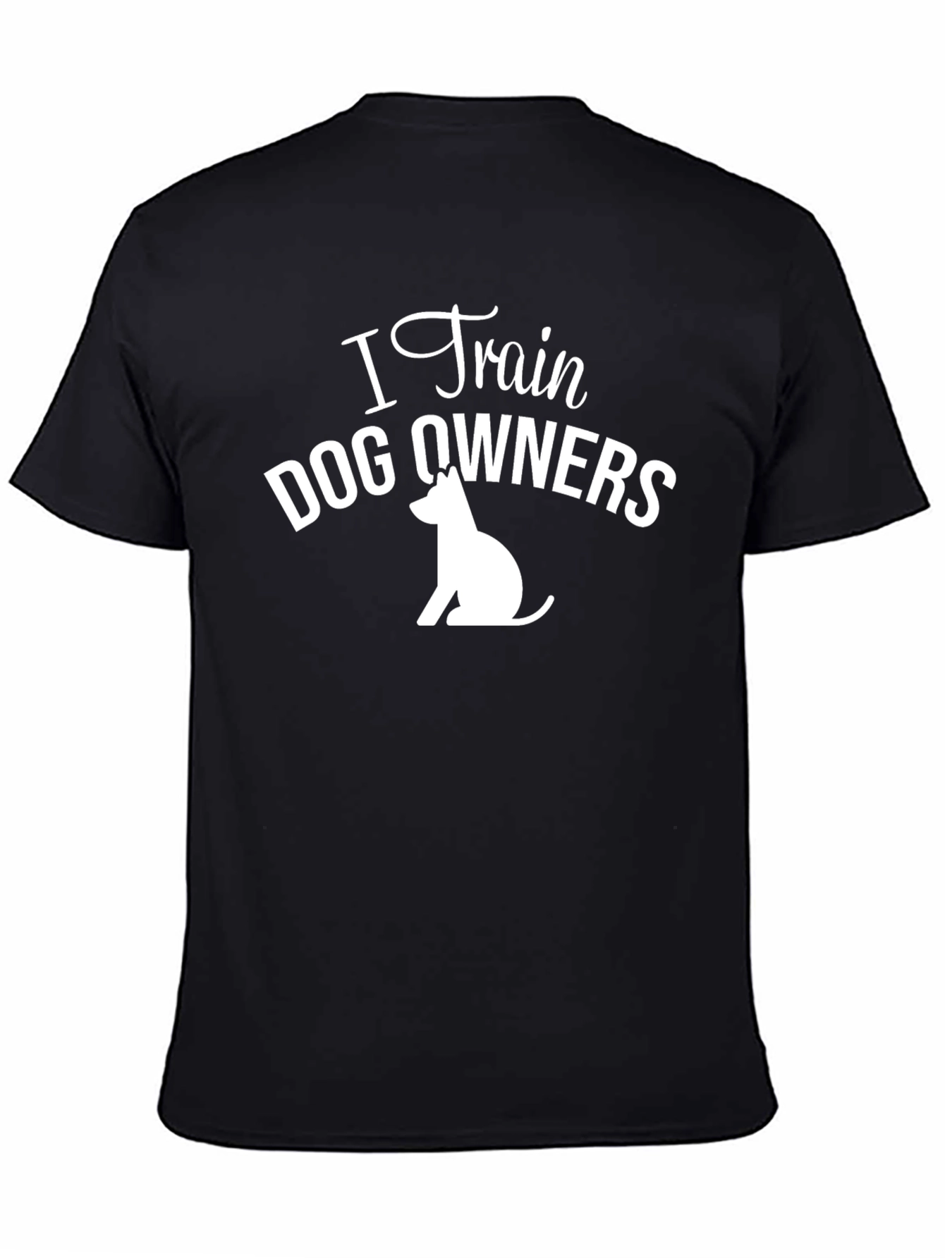 I Train Dog Owners T-Shirt