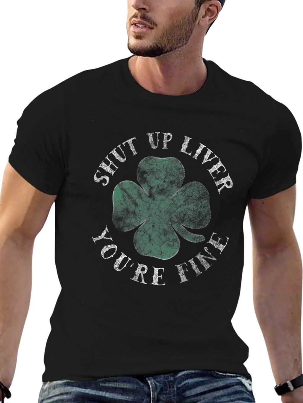 Shut Up Liver Youre Fine Shamrock T-Shirt