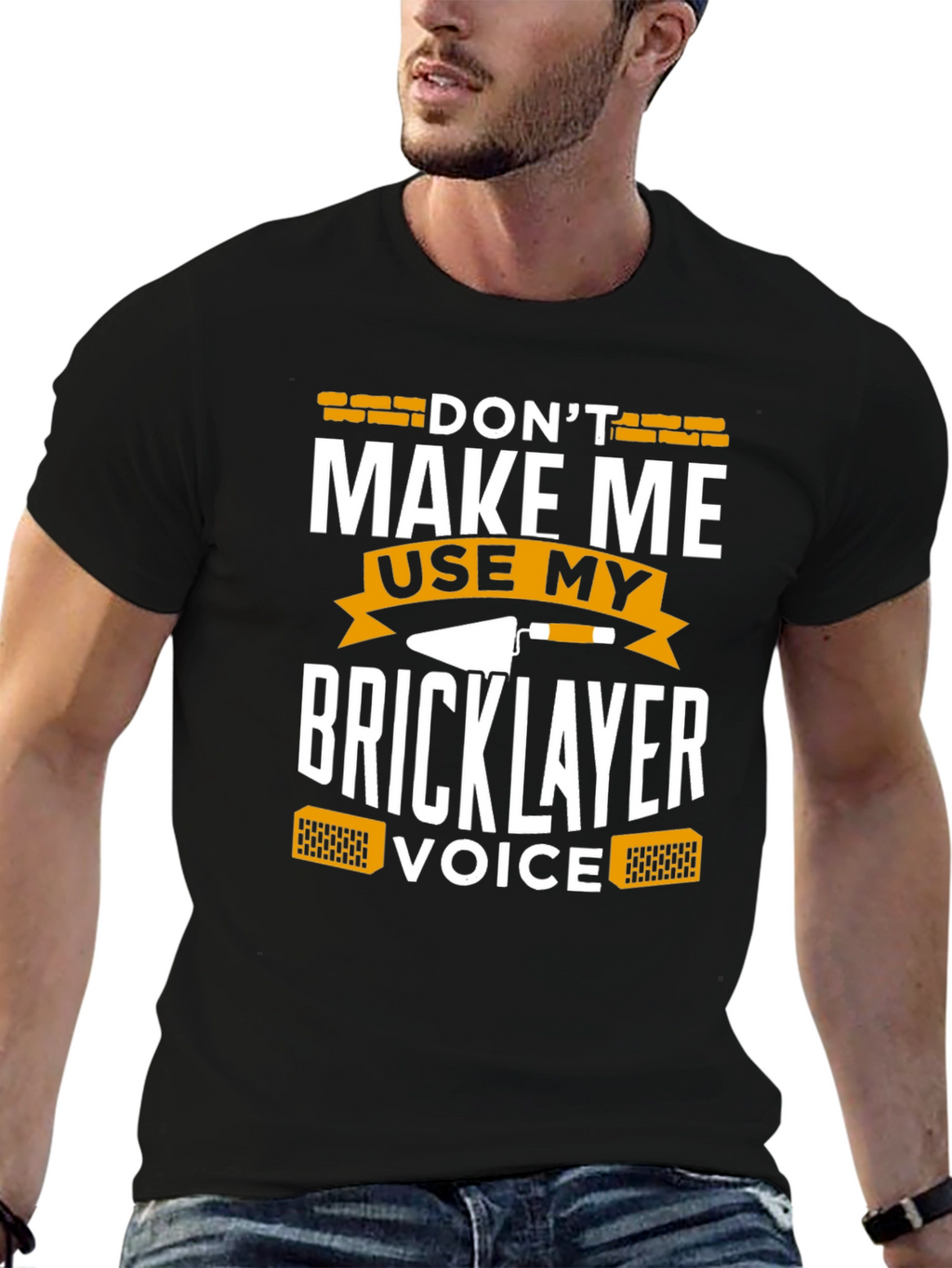 Dont Make Me Use My Bricklayer Voice T-Shirt