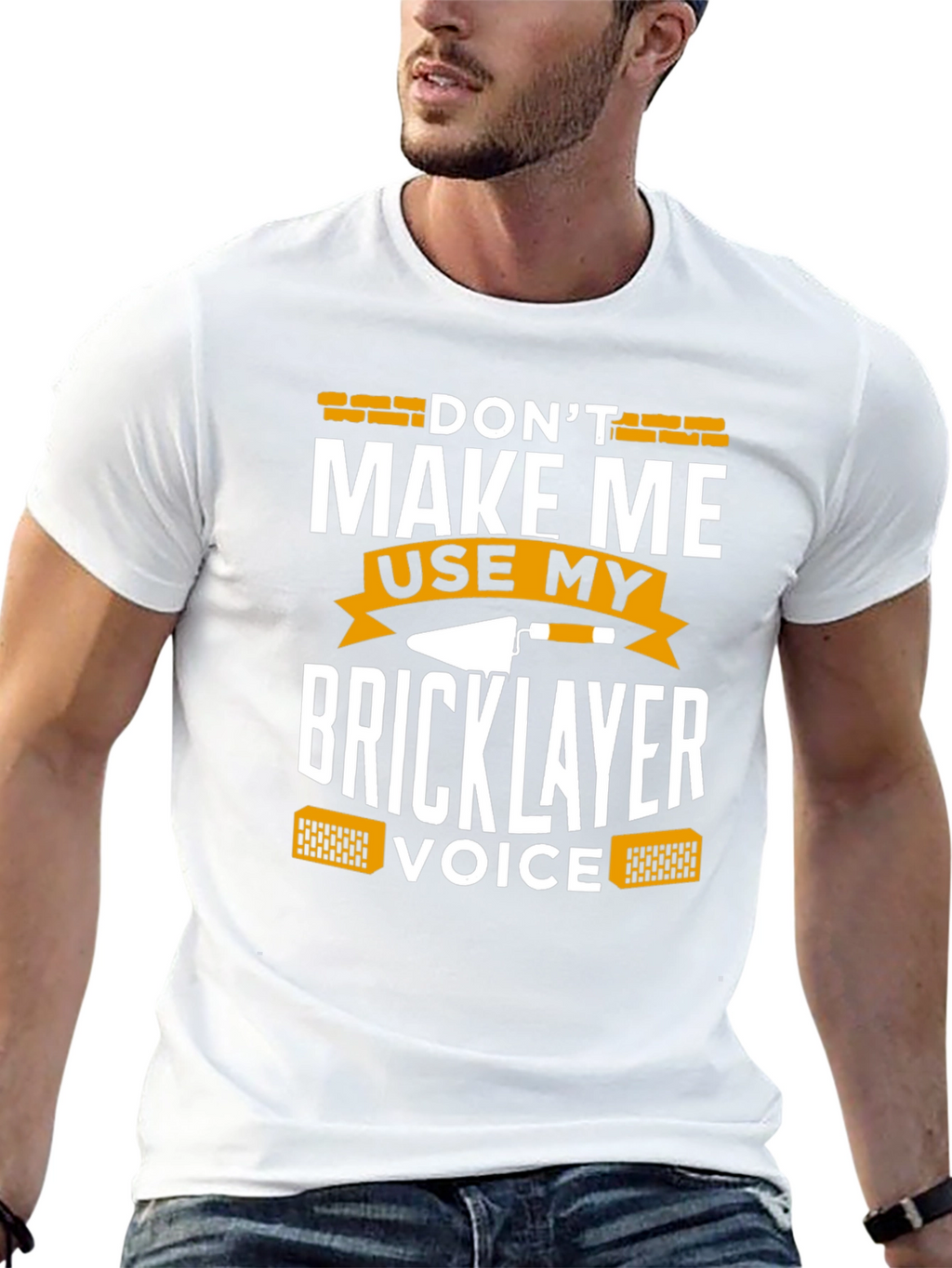 Dont Make Me Use My Bricklayer Voice T-Shirt