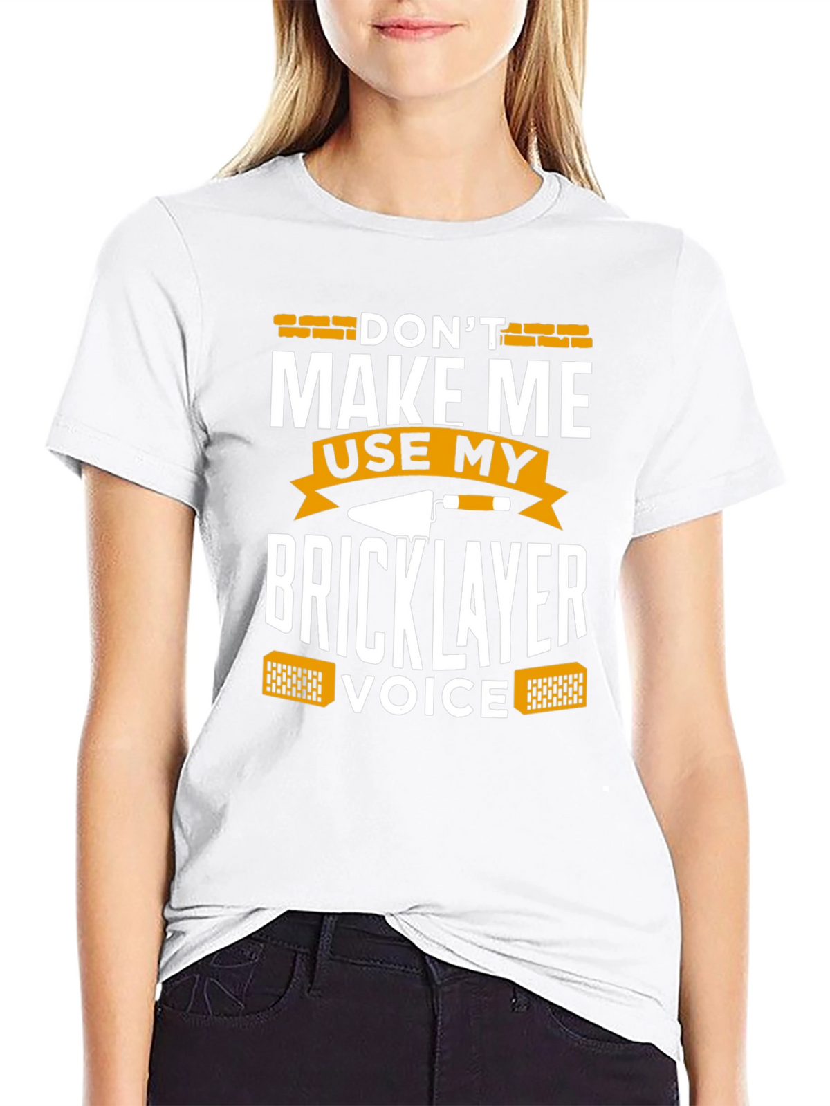 Dont Make Me Use My Bricklayer Voice T-Shirt