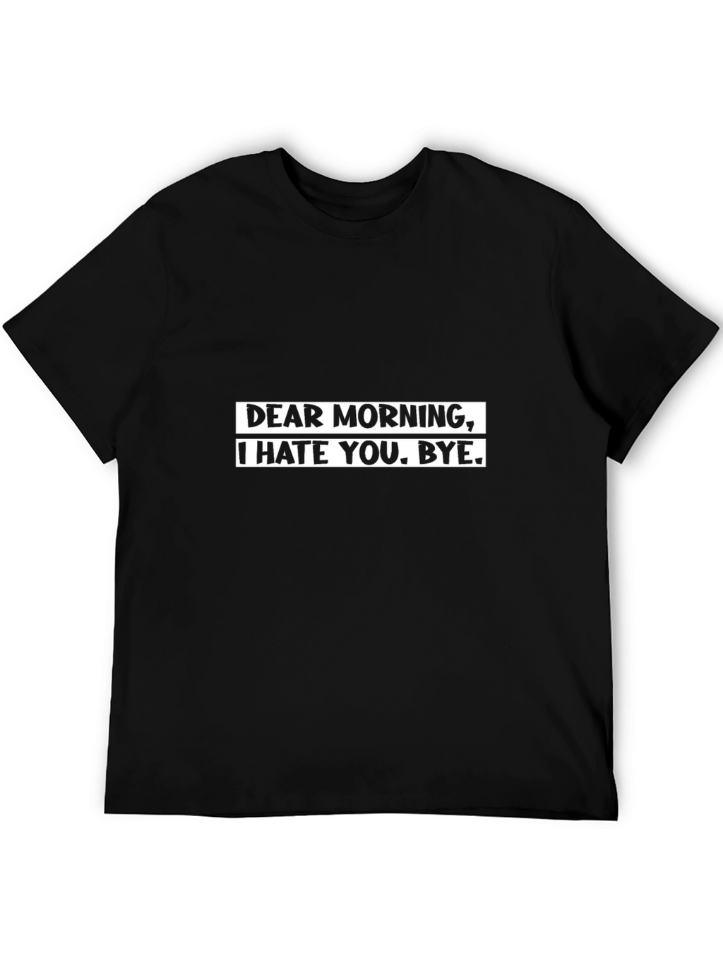 Dear Morning Funny Graphic T-Shirt