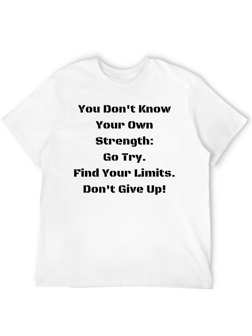 Inspirational Strength T-Shirt - Motivational Graphic Tee