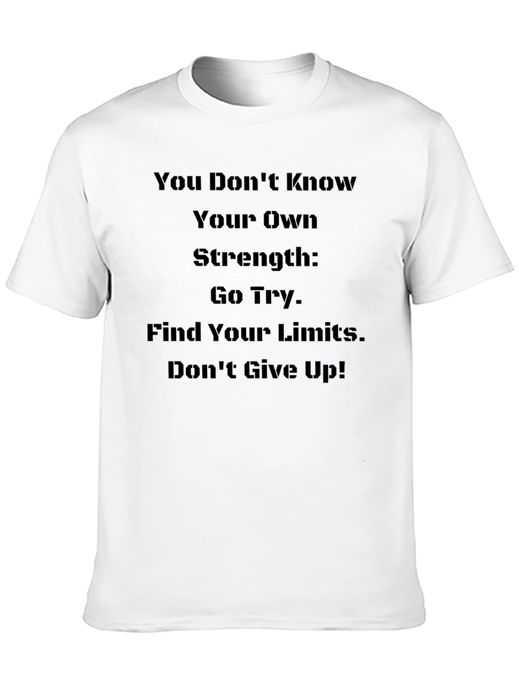 Inspirational Strength T-Shirt - Motivational Graphic Tee