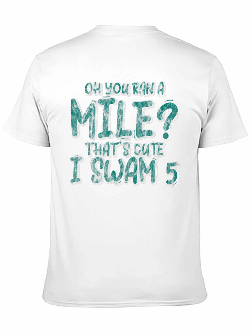 Oh You Ran a Mile Funny Swimmer T-Shirt
