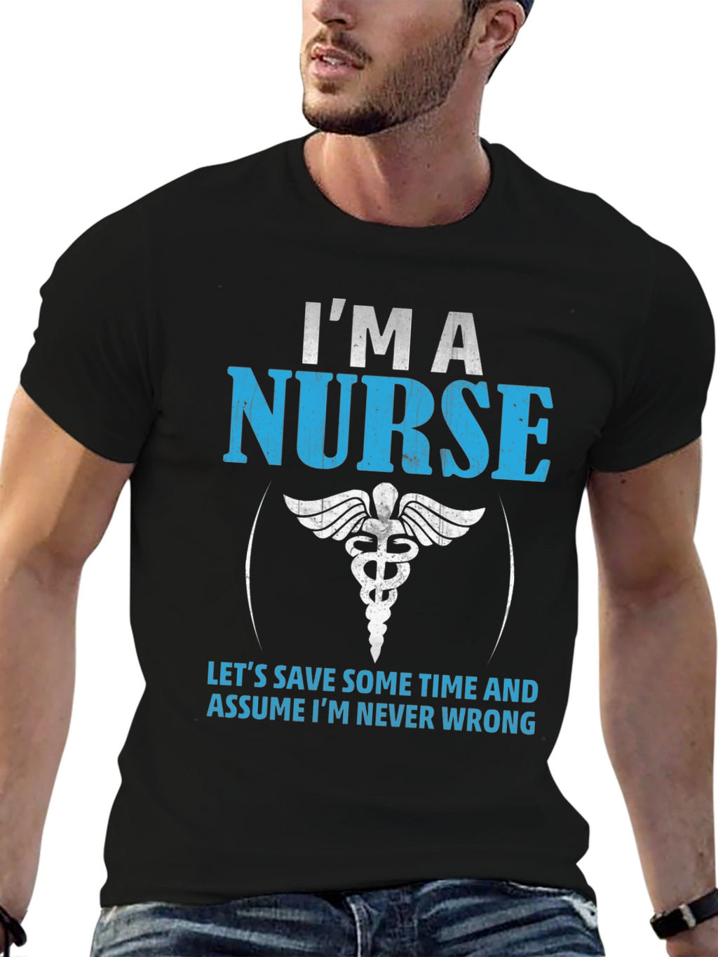 Im A Nurse T-Shirt - Never Wrong Funny Gift