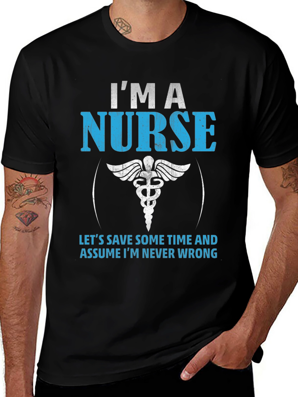Im A Nurse T-Shirt - Never Wrong Funny Gift