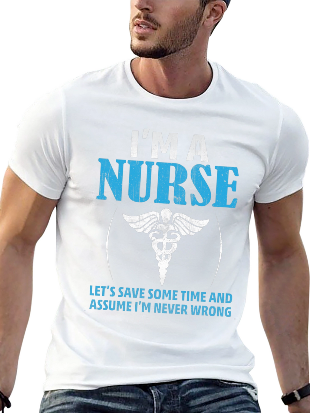 Im A Nurse T-Shirt - Never Wrong Funny Gift