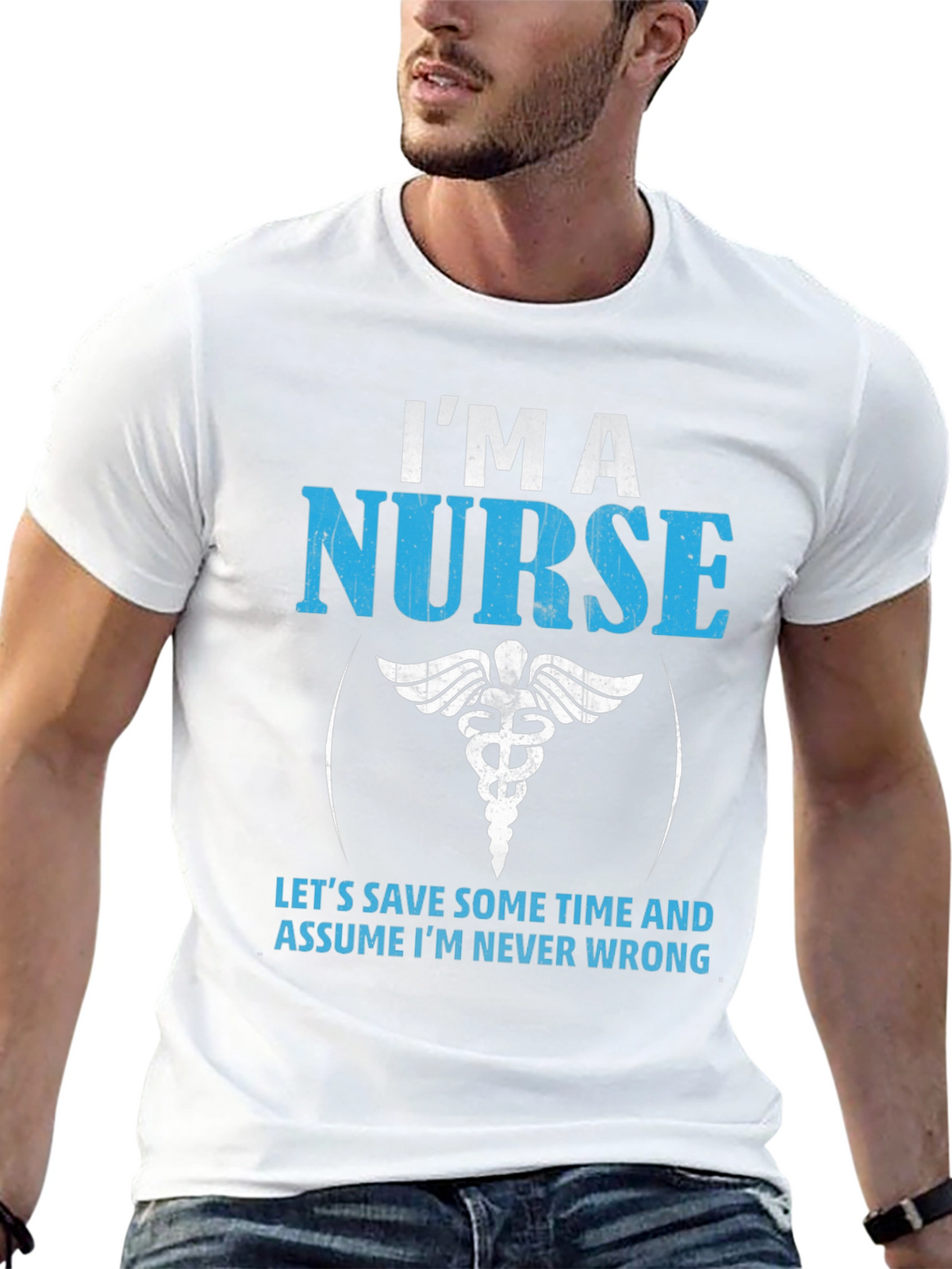 Im A Nurse T-Shirt - Never Wrong Funny Gift