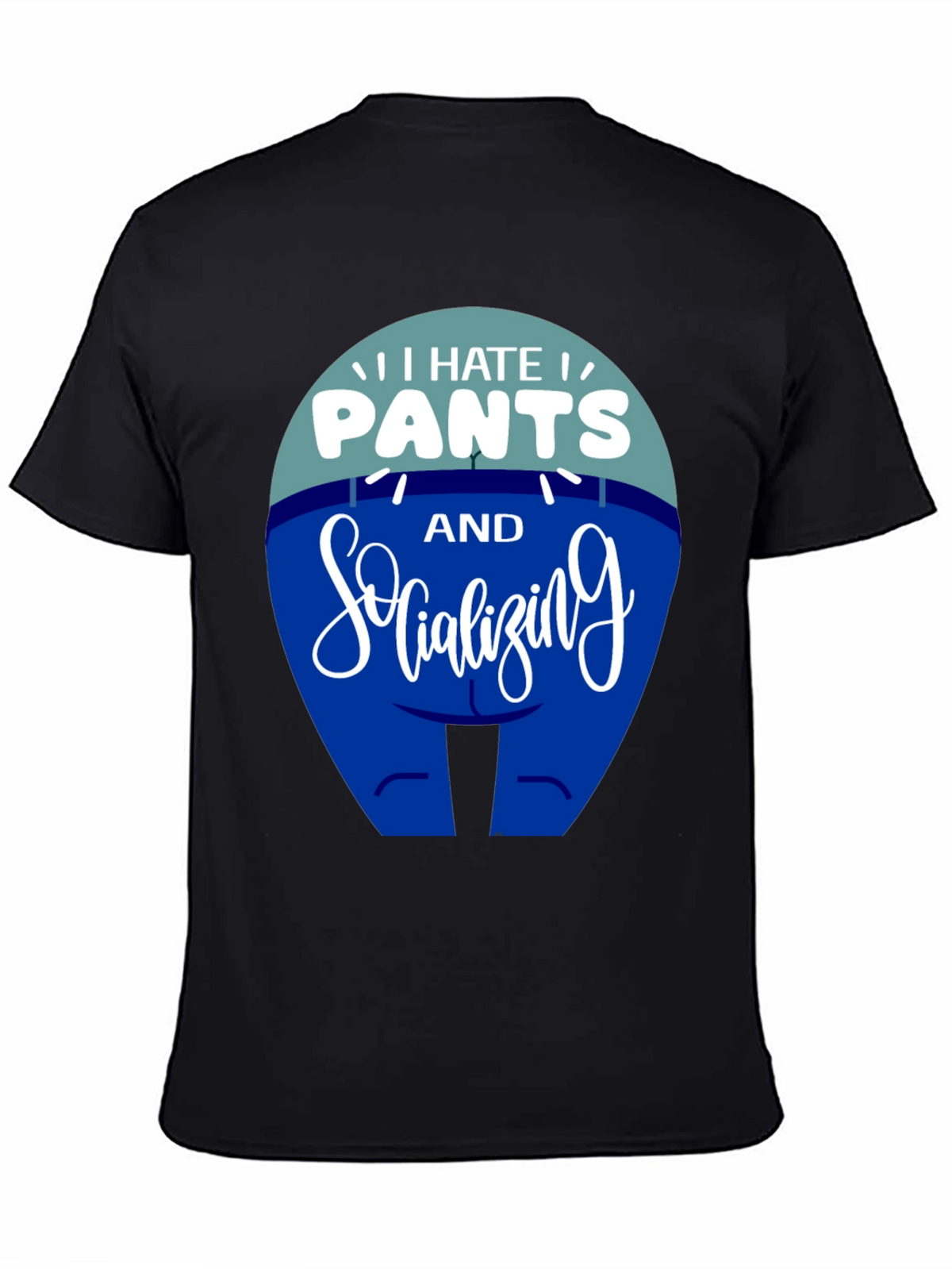 I Hate Pants and Socializing Funny T-Shirt