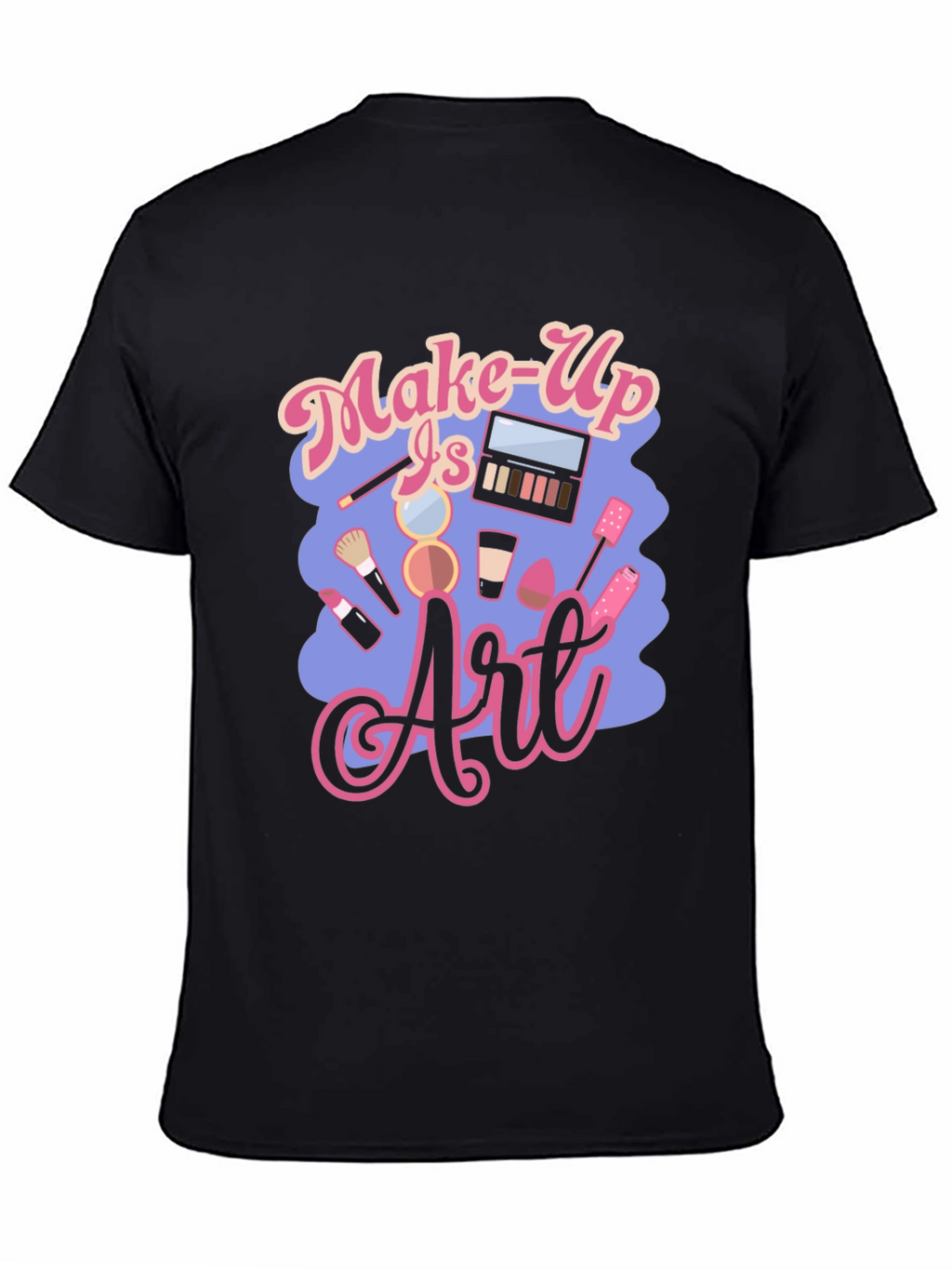 Make-Up Is Art Black T-Shirt