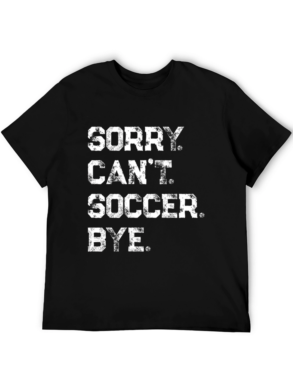 Sorry Cant Soccer Bye Black Graphic Tee