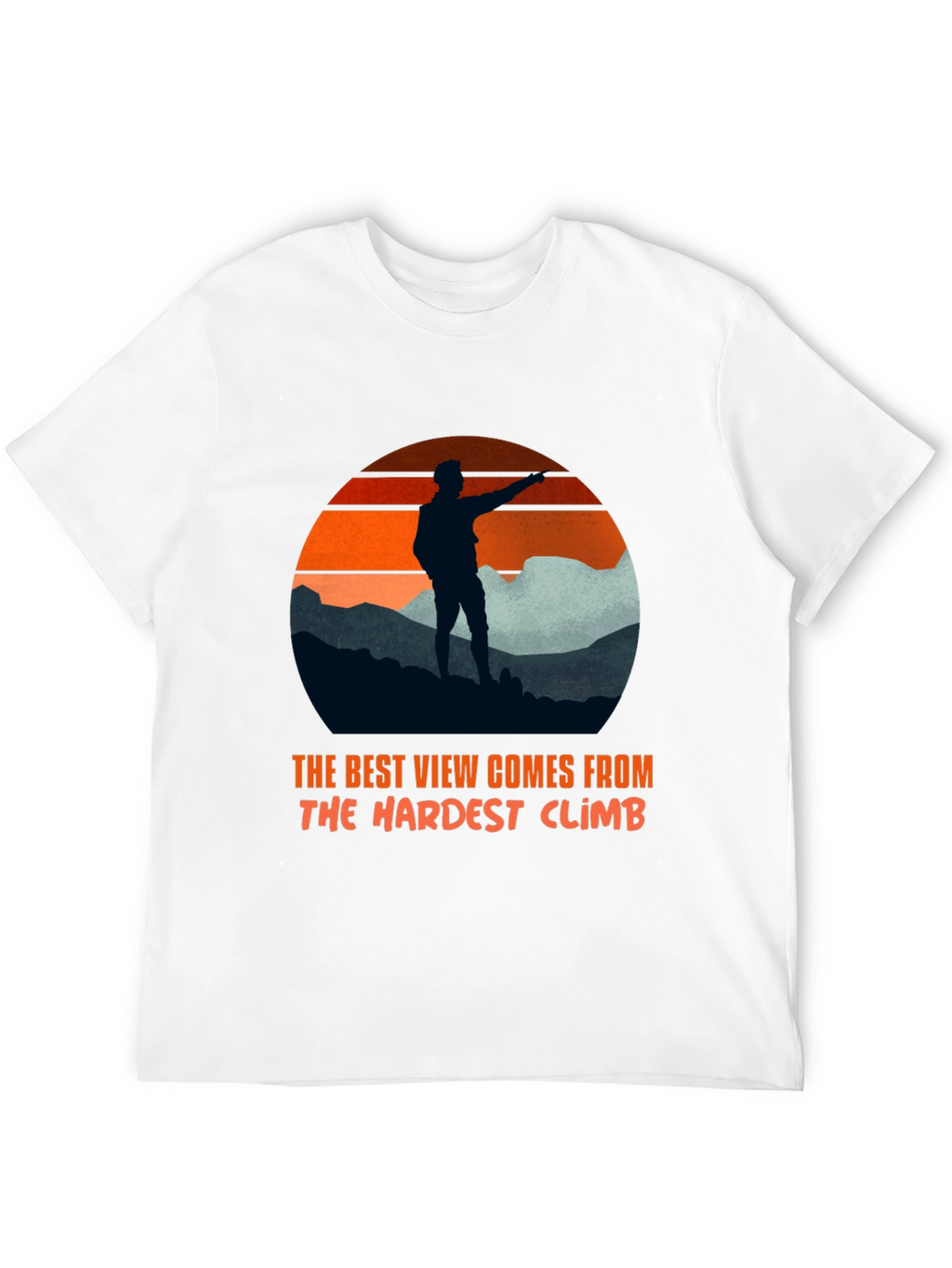 Motivational Hiker T-Shirt: Best View Hardest Climb