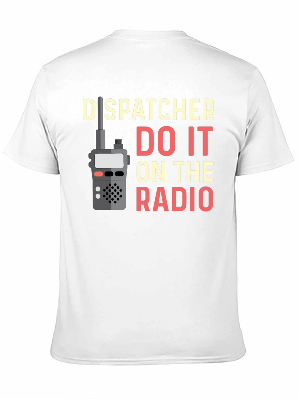 Dispatcher Do It On The Radio T-Shirt
