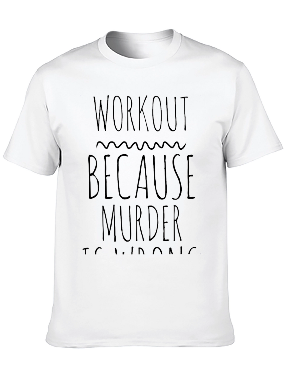 Workout Because Murder Is Wrong Black T-Shirt