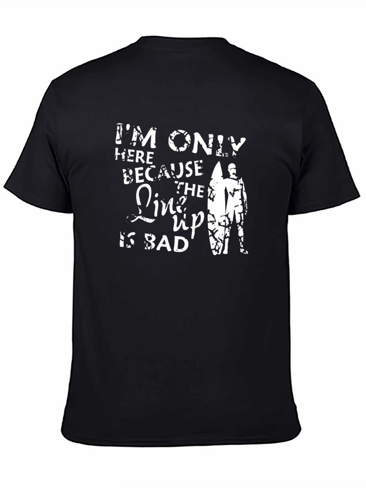 Humorous Surfer T-Shirt: Im Only Here...