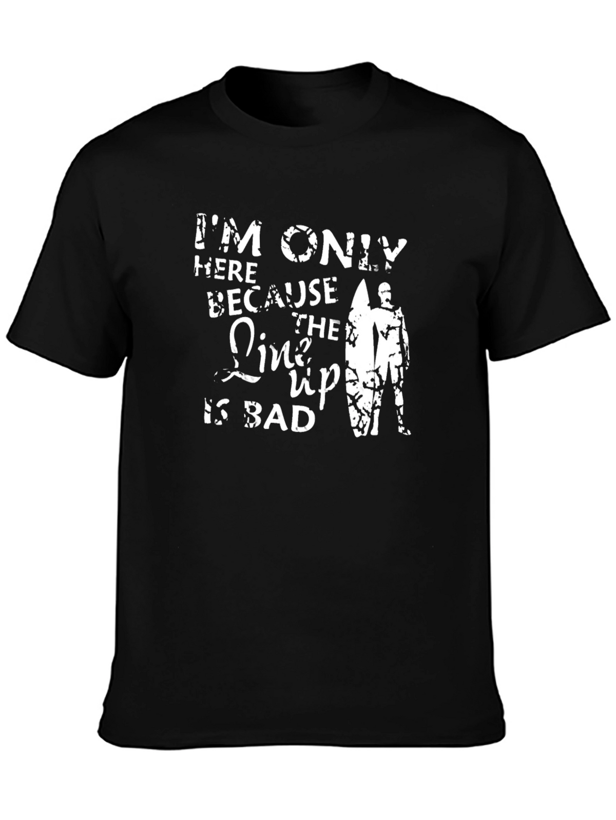 Humorous Surfer T-Shirt: Im Only Here...