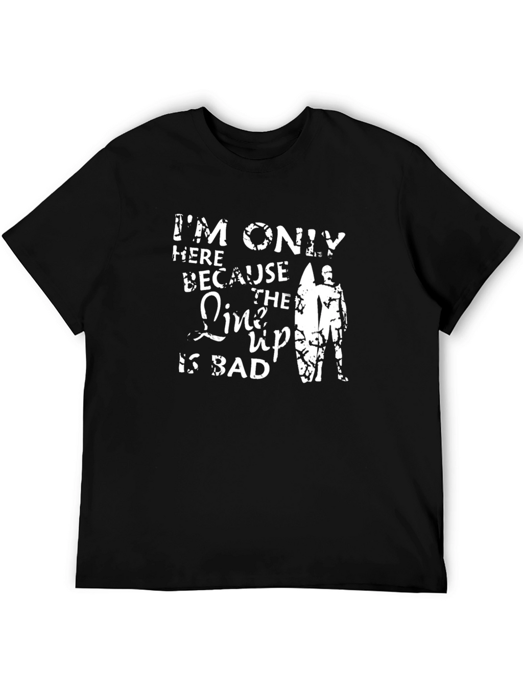 Humorous Surfer T-Shirt: Im Only Here...