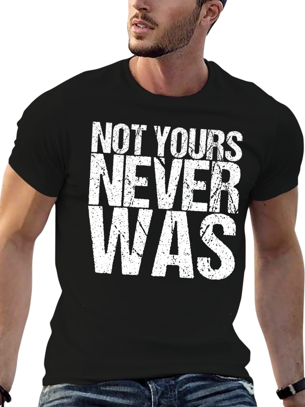 Not Yours Never Was Graphic Tee
