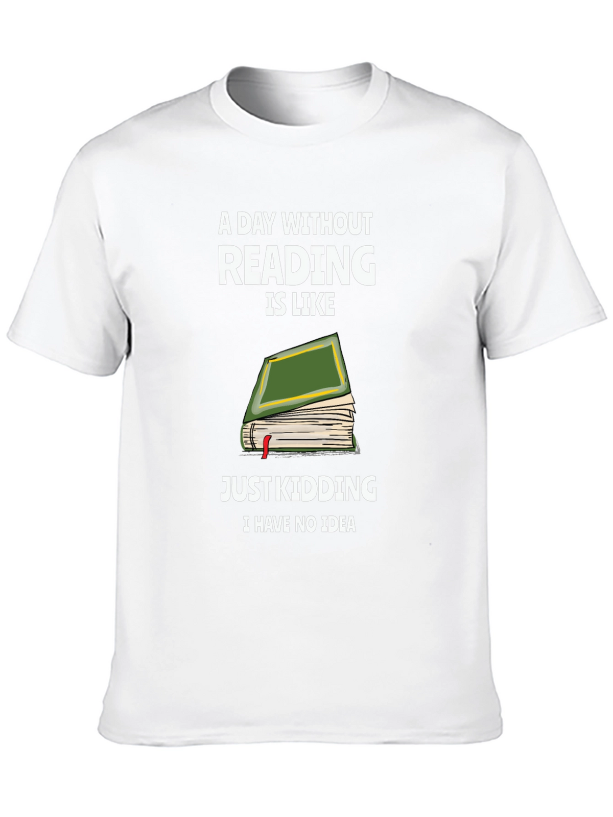 Humorous Reading T-Shirt: A Day Without Reading