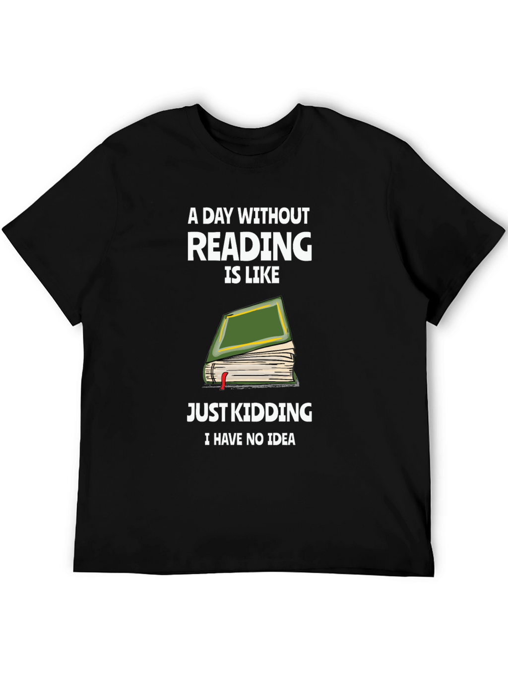 Humorous Reading T-Shirt: A Day Without Reading