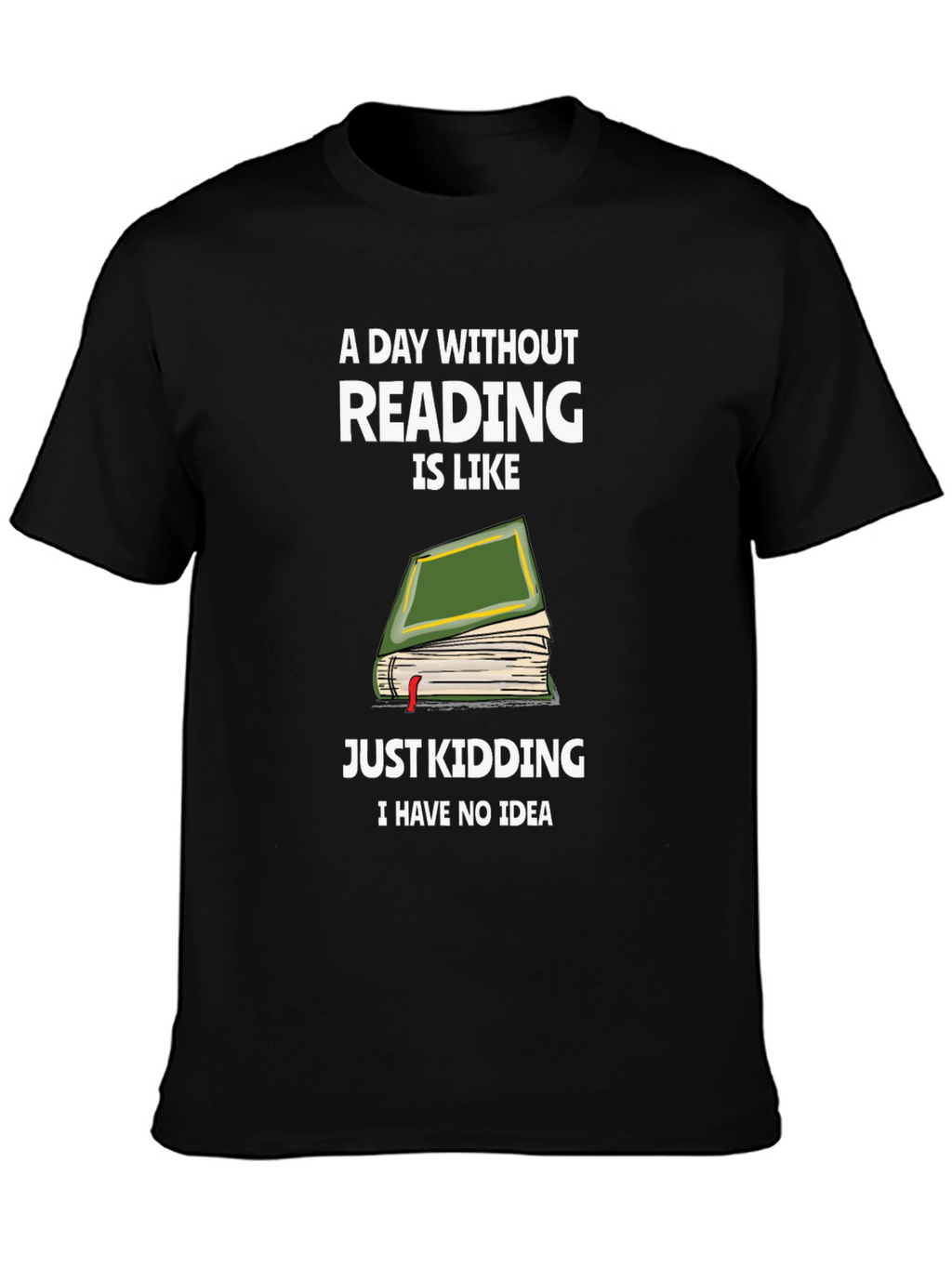 Humorous Reading T-Shirt: A Day Without Reading