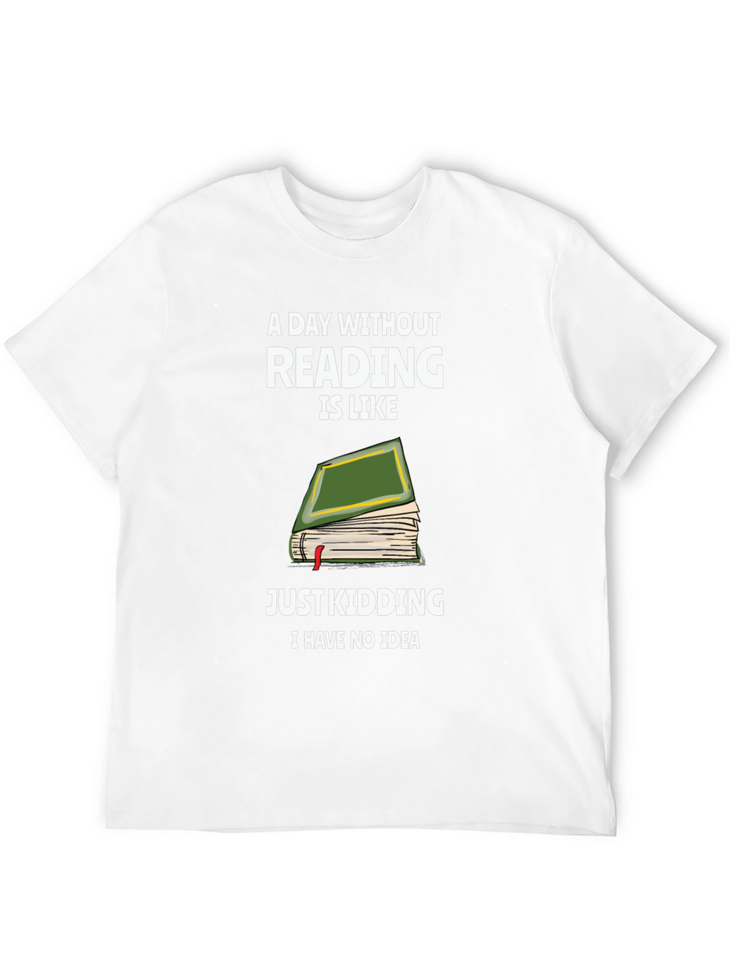 Humorous Reading T-Shirt: A Day Without Reading
