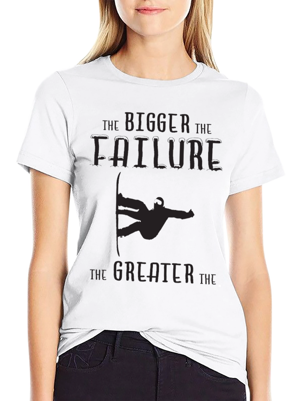 Bigger Failure Greater T-Shirt