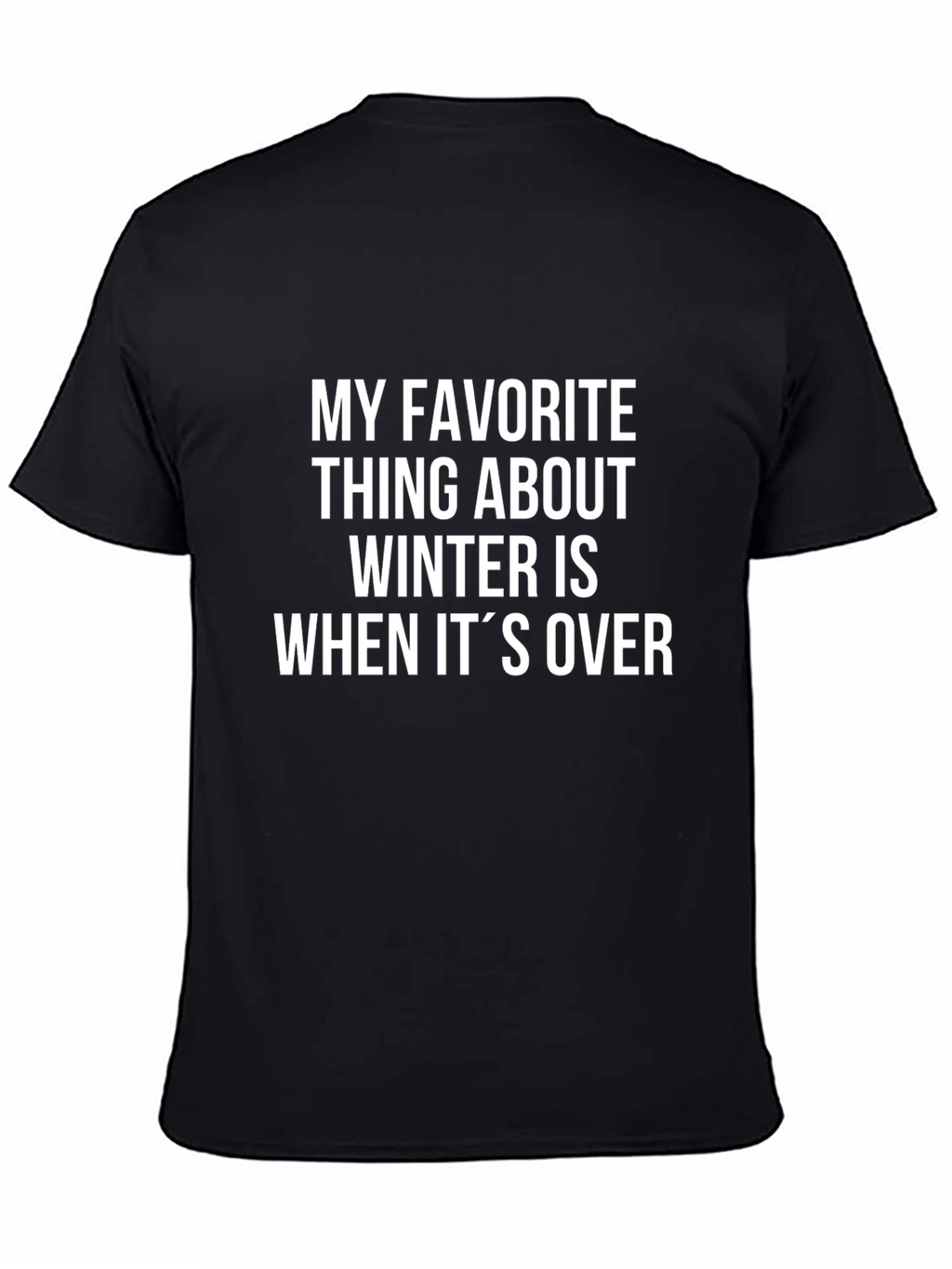 Funny Winter Sarcasm T-Shirt - When Its Over