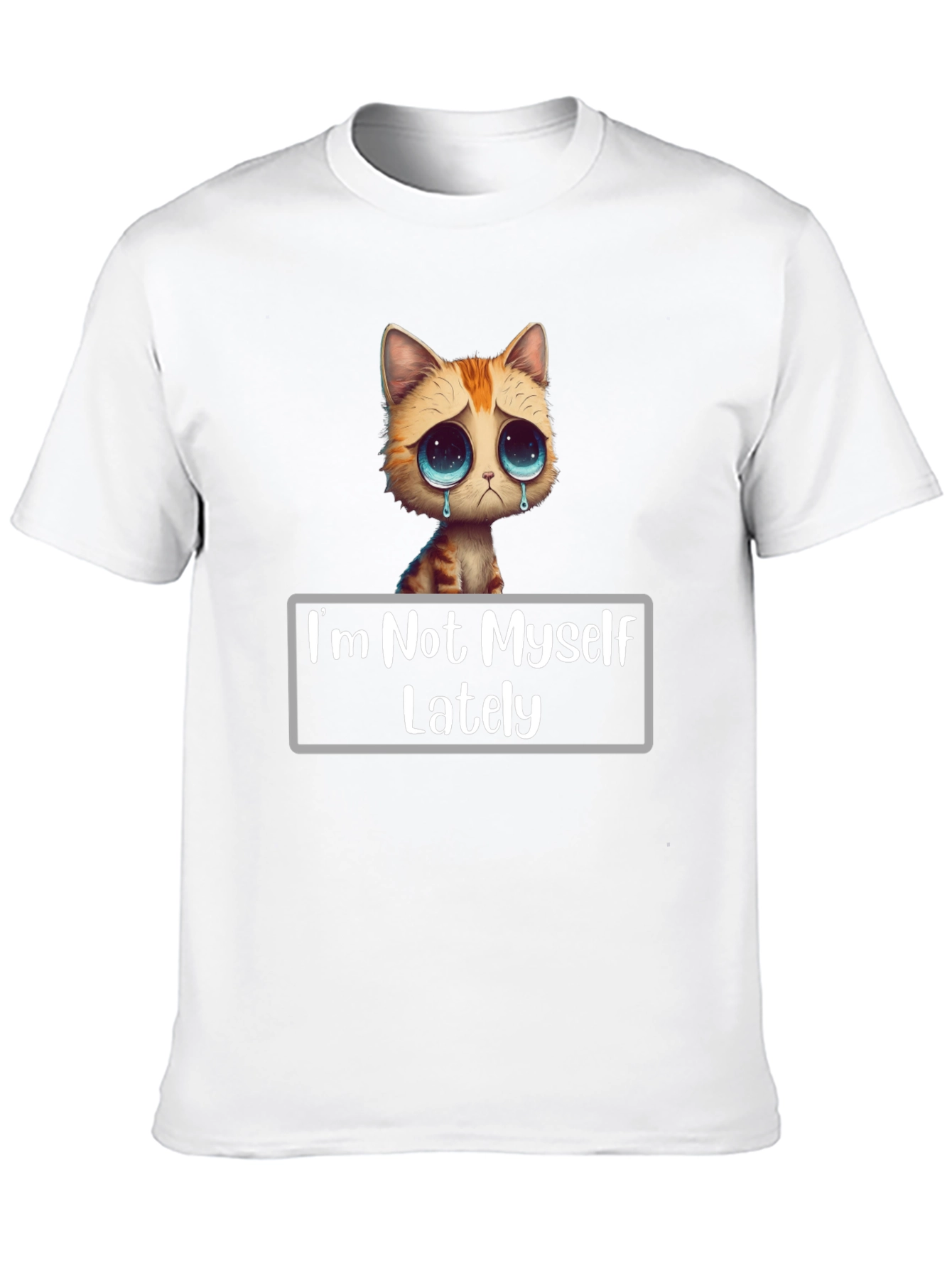 Sad Cat T-Shirt - Im Not Myself Lately