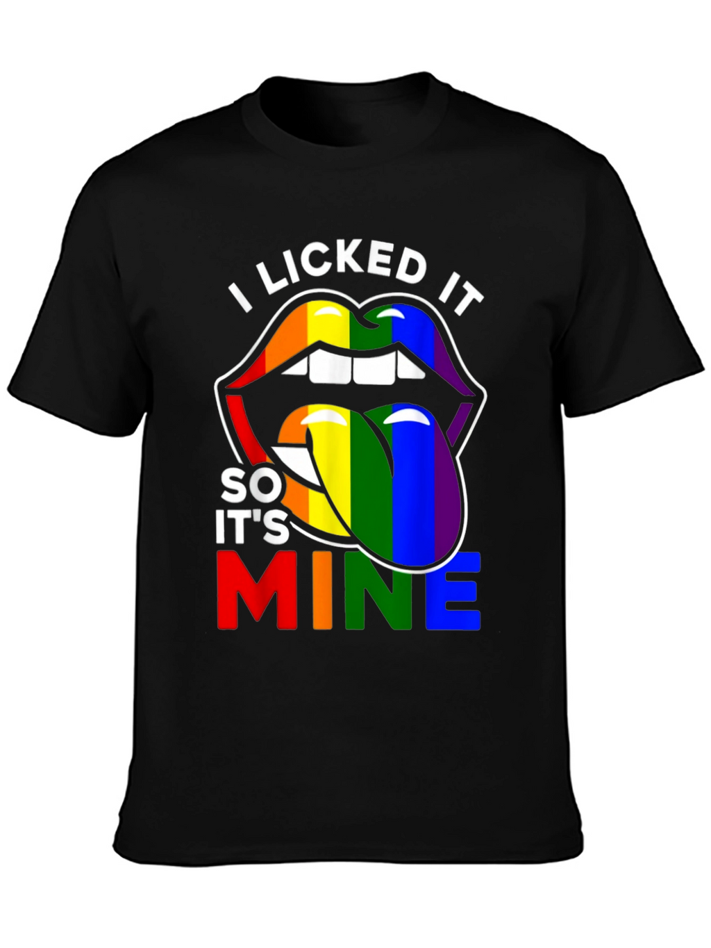 I Licked It So Its Mine LGBTQ+ Pride T-Shirt