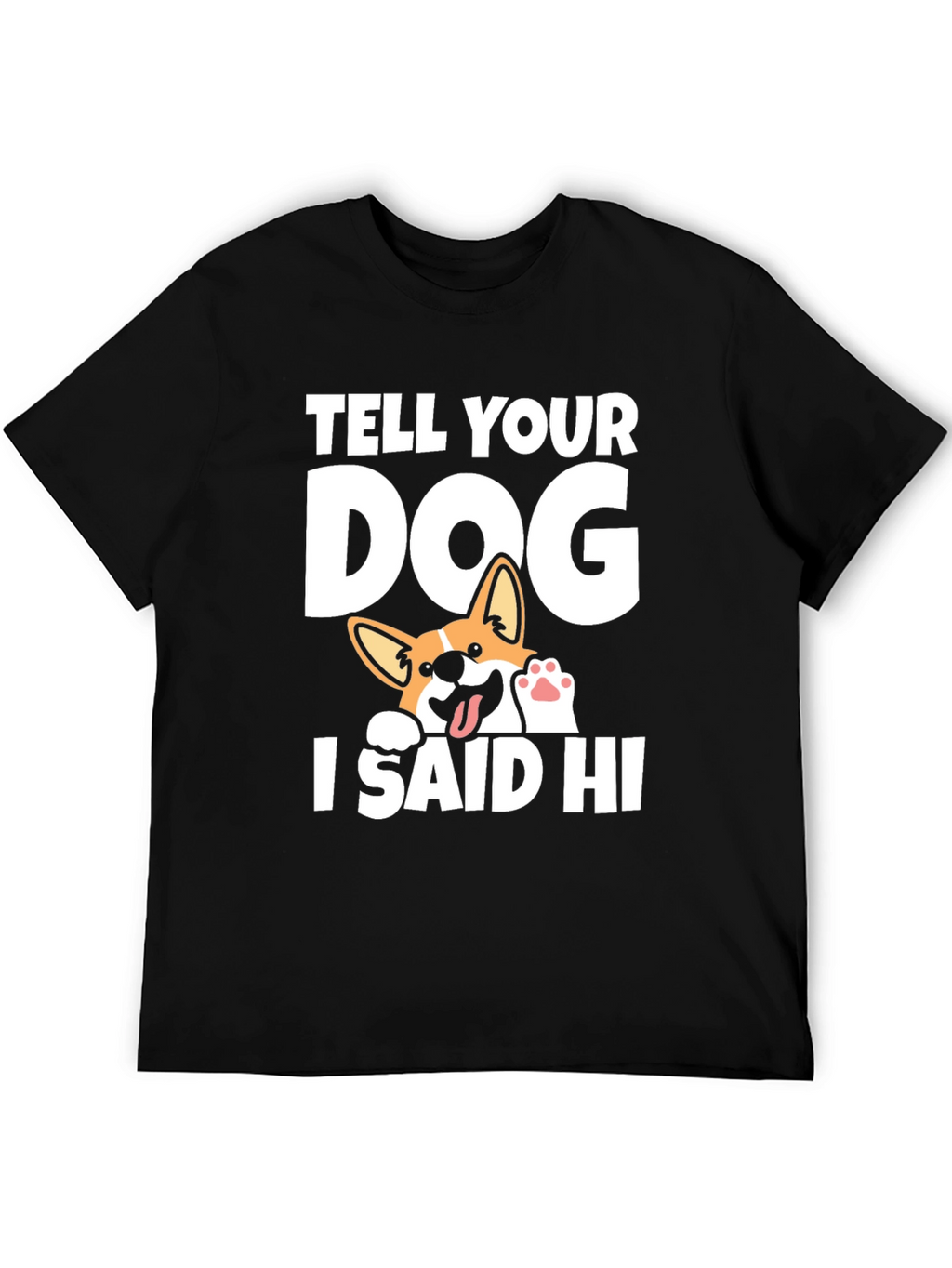 Tell Your Dog I Said Hi Black T-Shirt