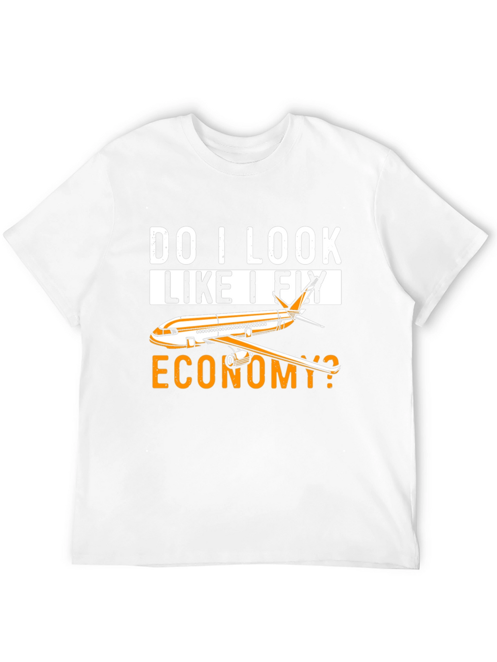 Do I Look Like I Fly Economy T-Shirt