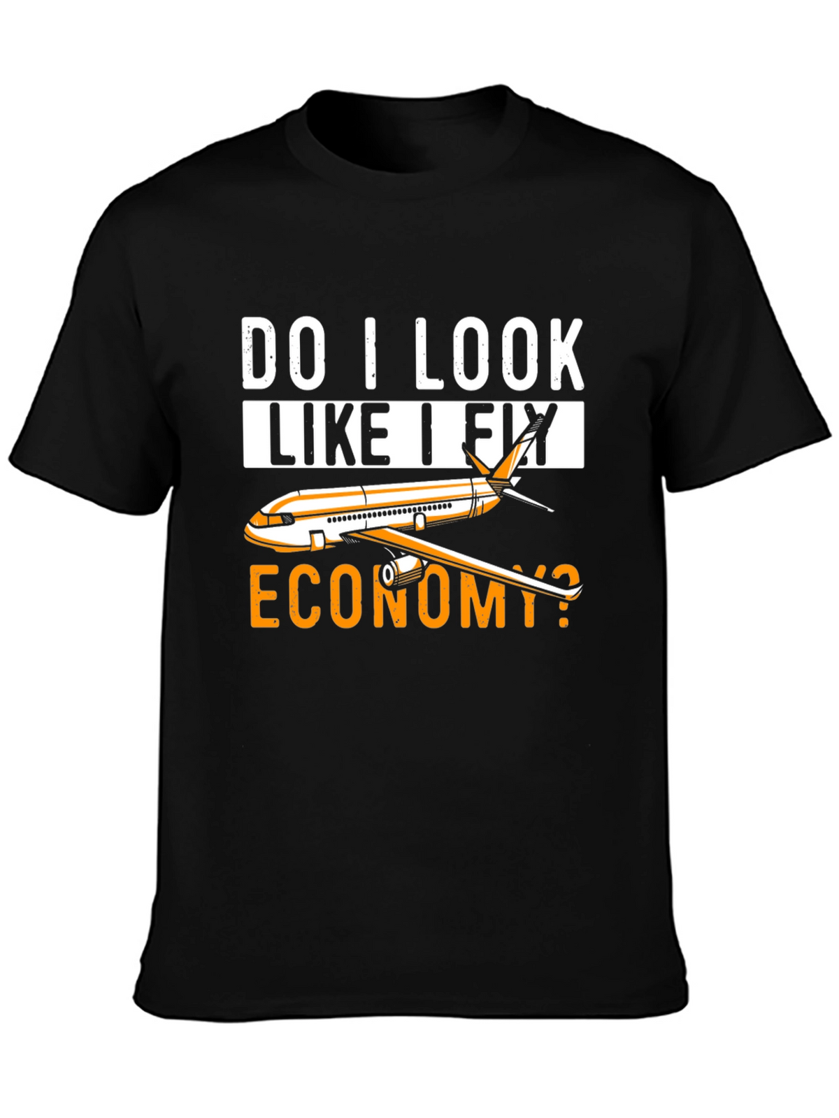 Do I Look Like I Fly Economy T-Shirt